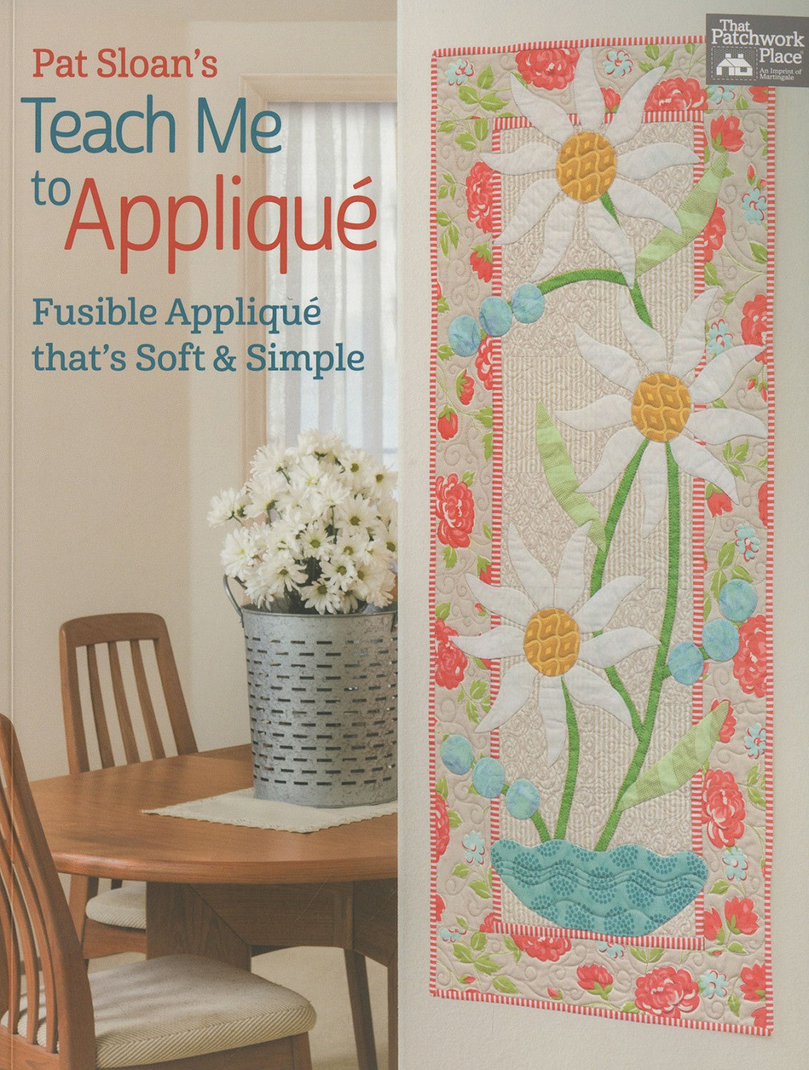 Teach Me to Applique: Fusible Applique that's Soft & Simple