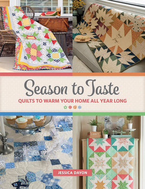 Season to Taste - Quilts to Warm Your Home All Year Long