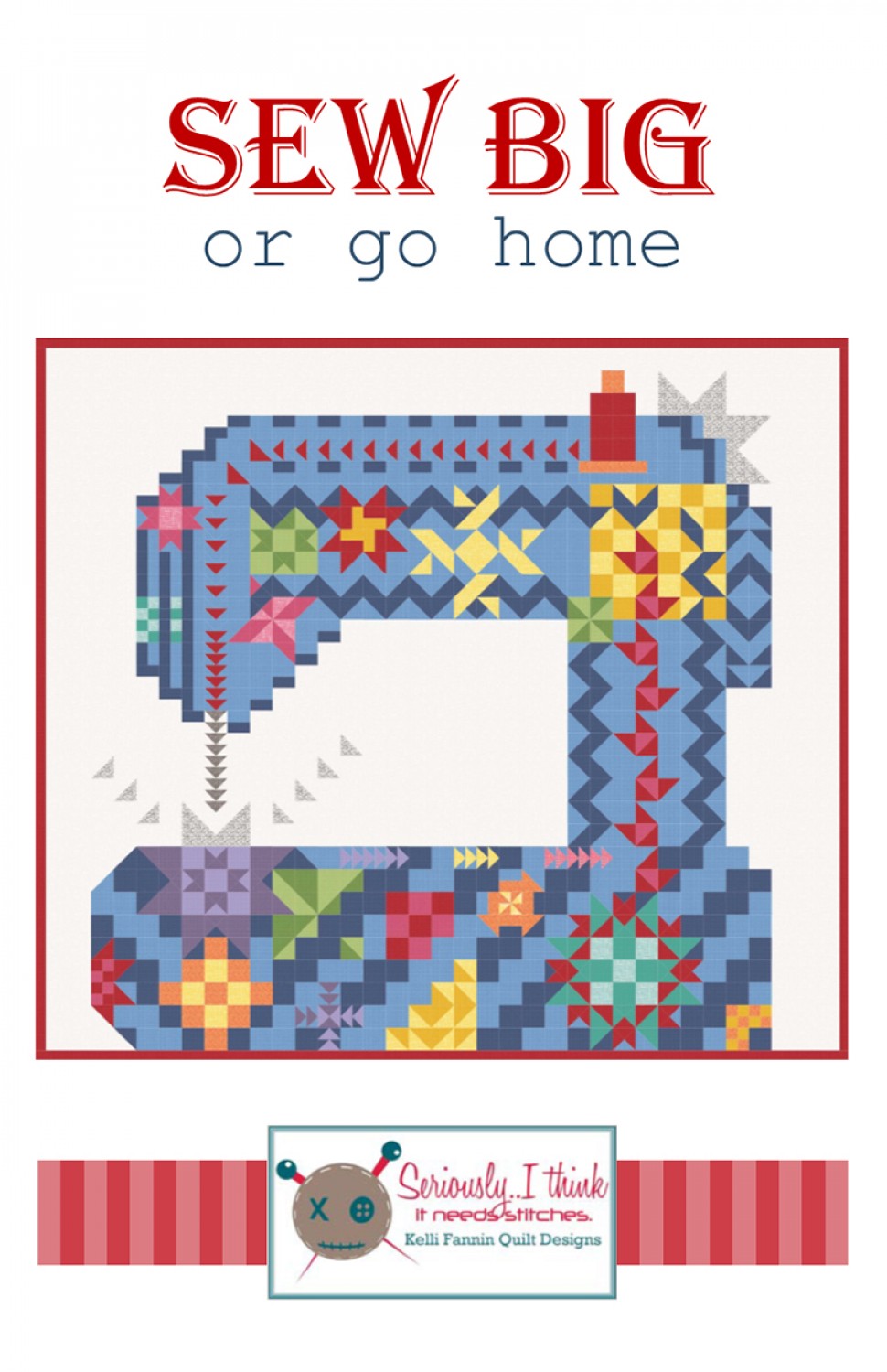 Sew Big or Go Home Quilt Pattern